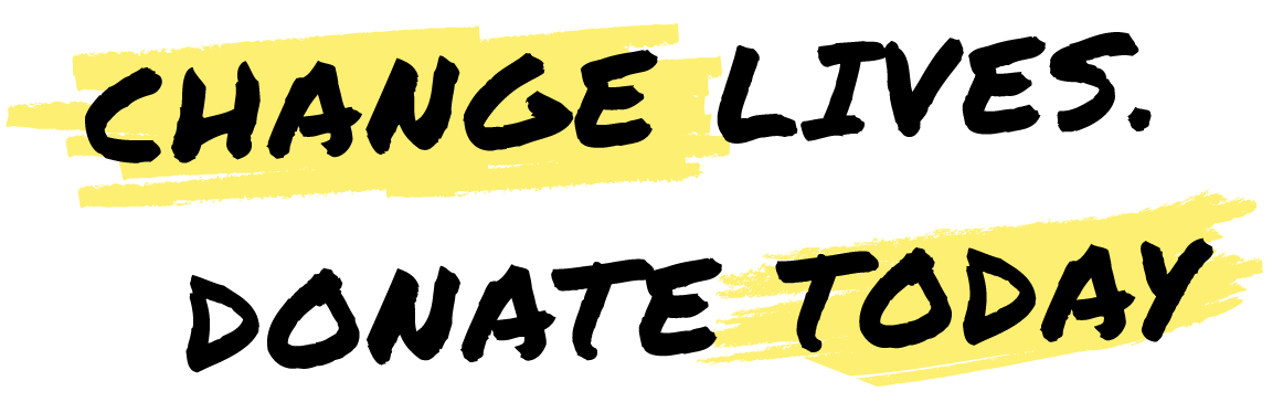 Change Lives. Donate Today