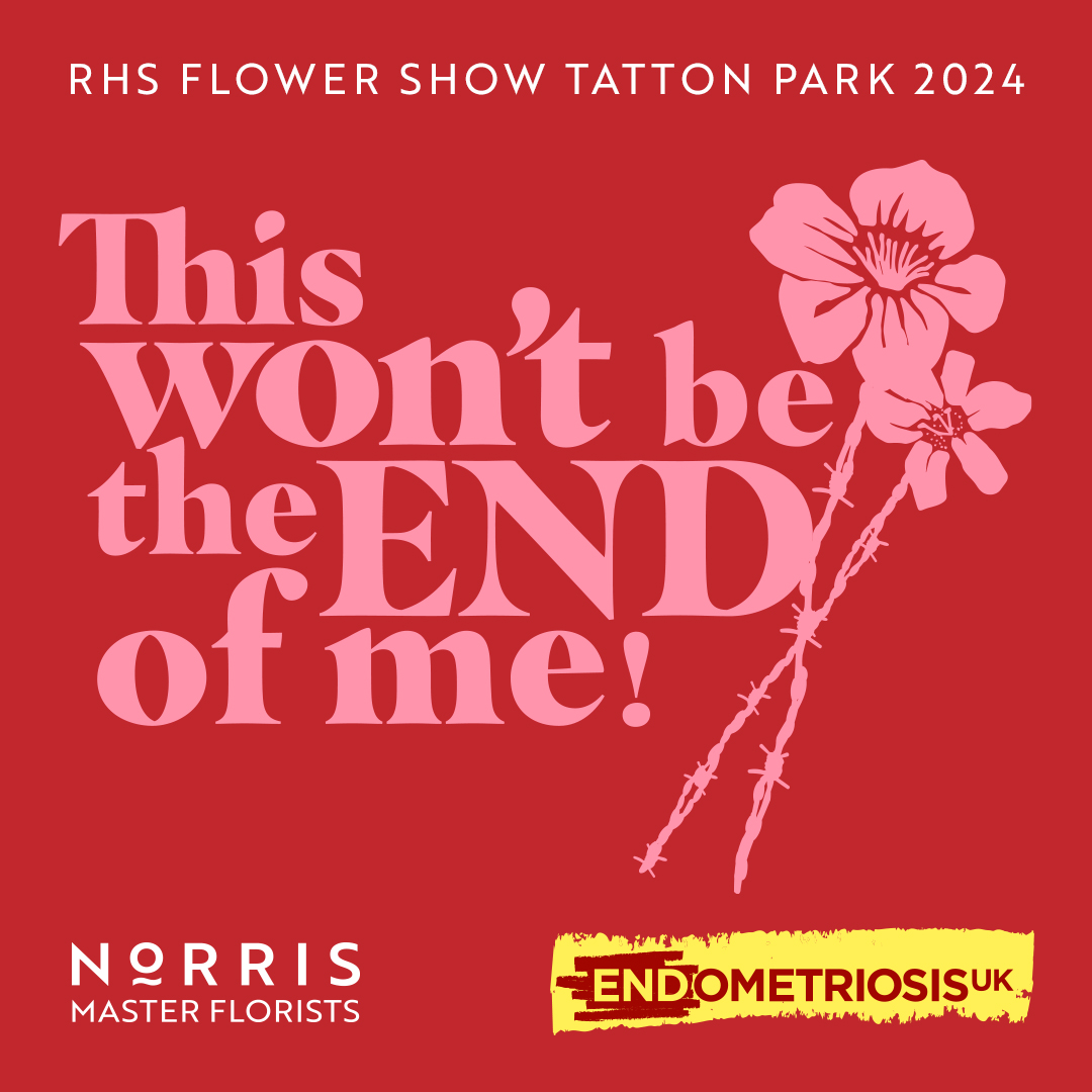 Promotional graphic for the RHS Flower Show Tatton Park 2024 on a dark red background. Large pink text reads: “This won’t be the END of me!” alongside an illustration of pink flowers with stems extending diagonally across the design. White text at the top reads “RHS Flower Show Tatton Park 2024”
