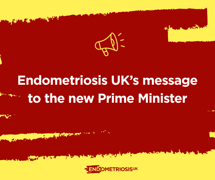 Yellow and dark red graphic with a megaphone icon, reading 'Endometriosis UK's message to the new Prime Minister,' with the Endometriosis UK logo below.