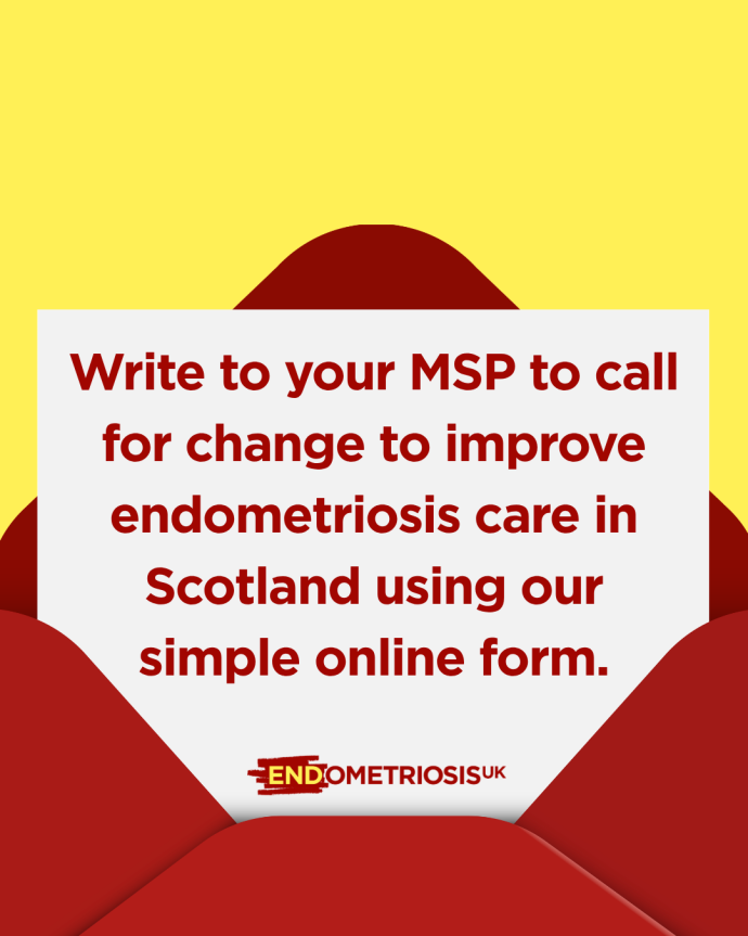 Graphic of a white letter emerging from a red envelope on a yellow background, reading 'Write to your MSP to call for change to improve endometriosis care in Scotland using our simple online form,' with the Endometriosis UK logo below