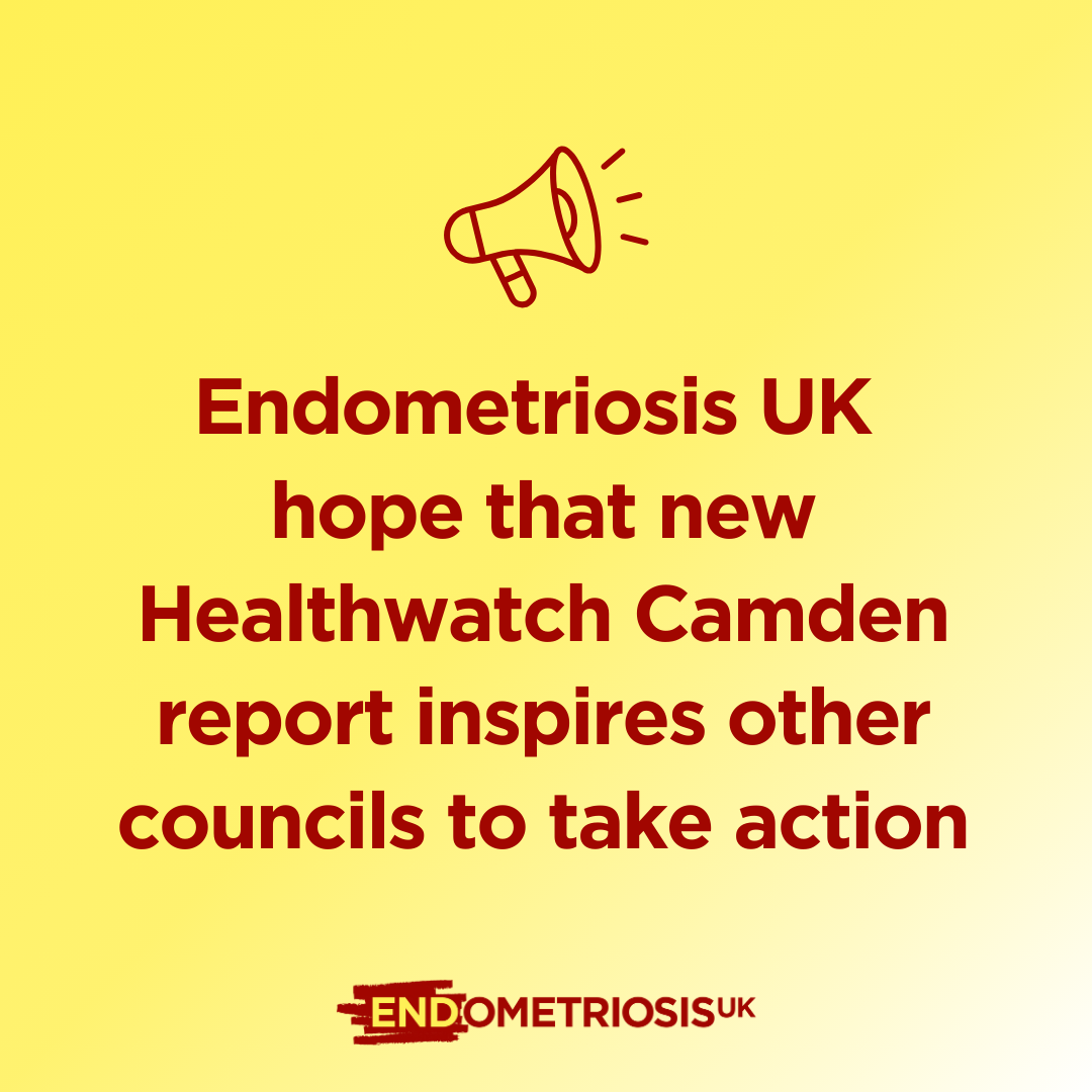 Graphic on a pale yellow background featuring a dark red megaphone icon at the top. Large dark red text reads: “Endometriosis UK hope that new Healthwatch Camden report inspires other councils to take action”
