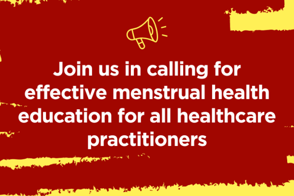 Join us in calling for effective menstrual health education for all healthcare practitioners