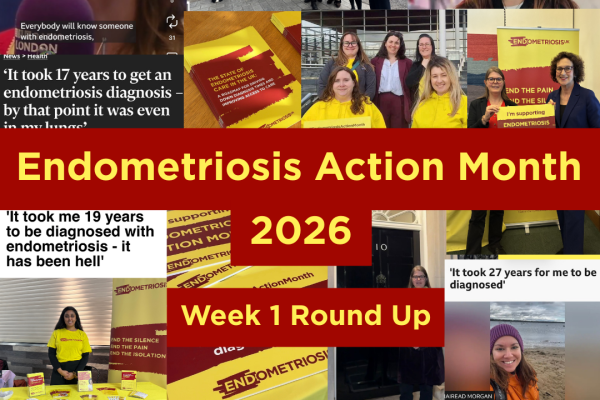 A collage of pictures from the first week of Endometriosis Action Month 2026 including news articles, the diagnosis report, London, Wales and Scottish Parliamentary events with volunteers and Emma Cox on BBC London. The middle of the picture reads Endometriosis Action Month 2026, week 1 round up.